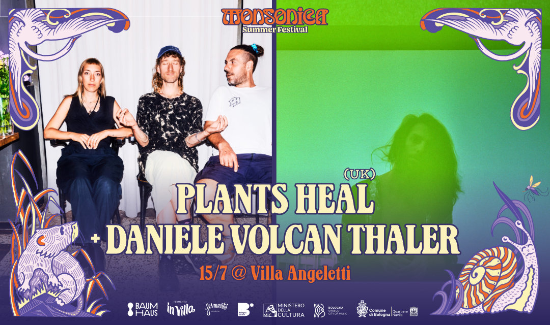 Plants Heal (UK) + Daniele Volcan Thaler live a Monsonica
